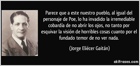 The chosen day is the anniversary of the assassination of jorge eliecer gaitan, a progressive. Parece que a este nuestro pueblo, al igual del personaje ...