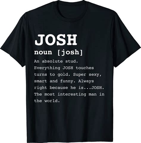 Amazon.com: Funny Name Definition Josh Shirt for Men Joshua TShirt T ...