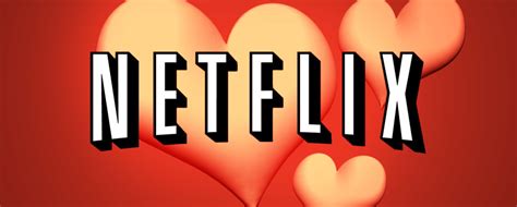 Need to watch something that will make you believe in love again? The Best Romantic Comedies on Netflix This Valentine's Day ...