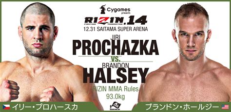 Woke up just in time for this fedor fight though. RIZIN.14 12.31 さいたまスーパーアリーナ：イリー・プロハースカの対戦相手、元ベラトール・ミドル級王者に ...