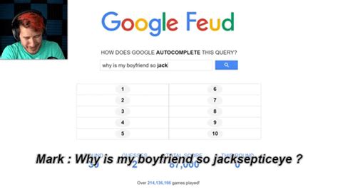 Not knowing that you've been obsessing over his internet history, your boyfriend must be so confused as to why this keeps coming up. markiplier google feud | Tumblr