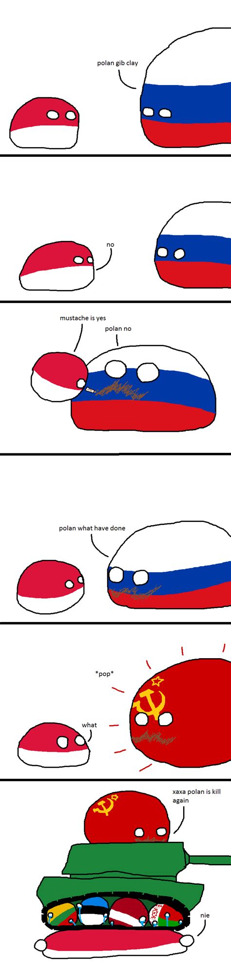 Polandball is a meme forged from the ashes from the 3rd war of men by a bunch of engrish speaking übermenschen on /int/. Poland beats Russia : polandball