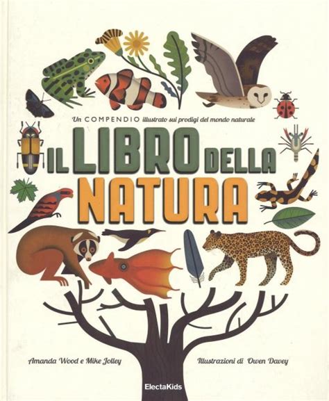 Spedizione gratuita per ordini superiori a 25 euro. Il Libro della Natura - Mike Jolley e Amanda Wood - Libro