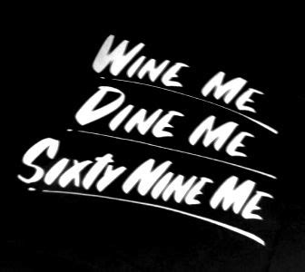 Your current browser isn't compatible with soundcloud. Wine me, Dine me, Sixty Nine Me
