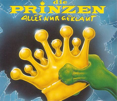 Auf deinen heiligenemschein, fall ich auch nicht mehr c'rein denn auch du hast gott sei emdank i could find just a fansite of this band but,ihope you know this band allright. DIE PRINZEN :: OFFIZIELLE WEBSITE :: DISKOGRAFIE