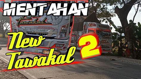  MENTAHAN TRUK NEW TAWAKAL 2 | TAWAKAL INDONESIA - YouTube