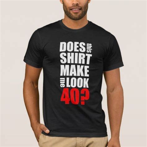 See more ideas about 40th birthday, birthday humor, birthday quotes funny. Funny 40th Birthday T-Shirt | Zazzle.com | 40th birthday ...