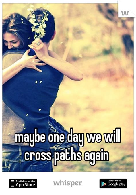 Check these quotes for valentine's day or any occasion. Paths Cross Again Quotes. QuotesGram