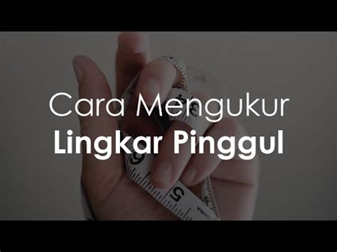 Lingkar pinggul paling besar =. Cara Mengukur Lingkar Pinggul - YouTube