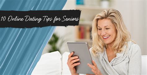 Remember, seniors are still full of life and life only gets better when you have. 10 Simple Online Dating Tips "For Seniors" (2021)