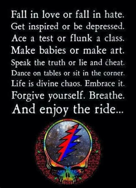 Explore our collection of motivational and famous quotes by authors you know and love. 21 Life Lessons the Grateful Dead Can Teach You - The ...