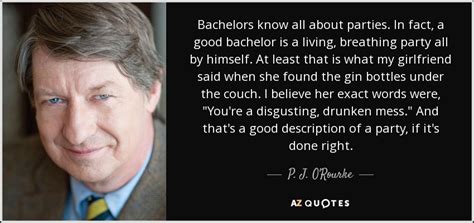 Here's a great list of bachelor party sayings, slogans, wordings and quotes. P. J. O'Rourke quote: Bachelors know all about parties. In fact, a good bachelor...