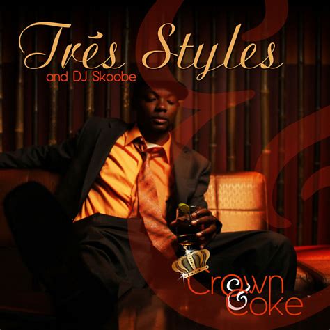 I haven't heard that thrown around too much. Crown & Coke | Trés Styles