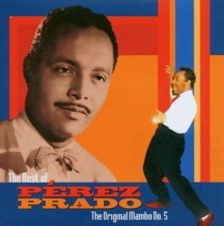 Perez prado and his orchestra writer: The Best of Pérez Prado: The Original Mambo No. 5 - Pérez ...