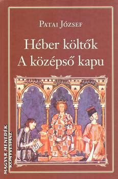 Megvan ki felel a kórházak klimatizálásáért. Héber költők - A középső kapu-Patai József-Könyv-Magyar ...