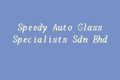 See more of best speedy events & management sdn. Speedy Auto Glass Specialists, Windscreen Specialist in ...