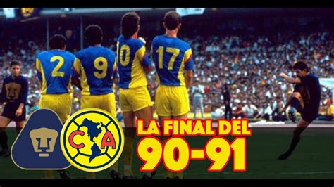 In the absence of the two games on sunday: La final Pumas vs América de la Temporada 90- 91 - YouTube