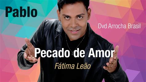 Venice, flgainesville, flpunta gorda, fl. Pablo -- Pecado de Amor - Part. Fátima Leão (Dvd - Arrocha ...