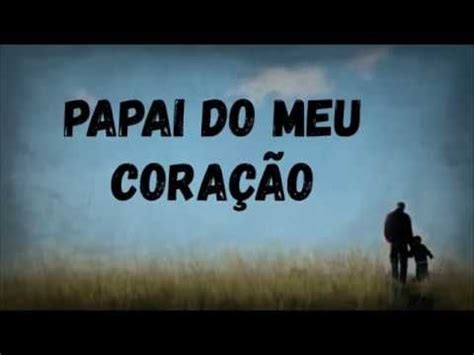 Servir como fondo para los diálogos, dándoles más sentimiento o dramatización. PAPAI DO MEU CORAÇÃO | Música para o Dia dos Pais ...