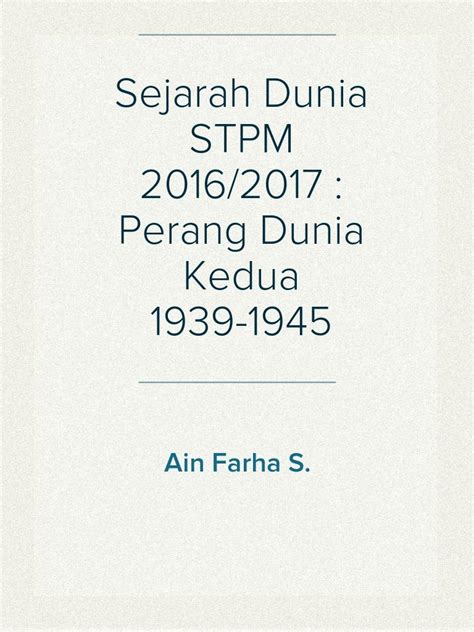 Perang ini menyebabkan banyak negara menderita kehancuran dan hidup dalam penjajahan negara lain. Sejarah Dunia STPM 2016/2017 : Perang Dunia Kedua 1939-1945