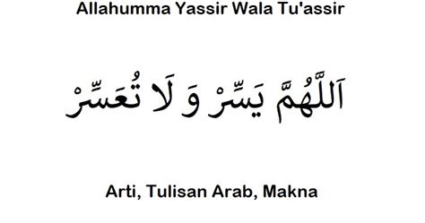 Dua to make things easy rabbi yassir wala tu assir wa tammim bil khair. Arti Allahumma Yassir Wala Tu'assir: Tulisan Arab, Makna ...