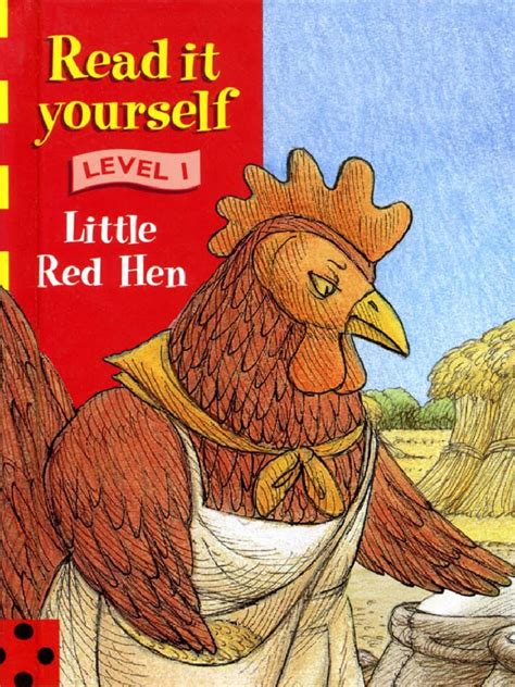The moral of it i never forgot. Little Red Hen
