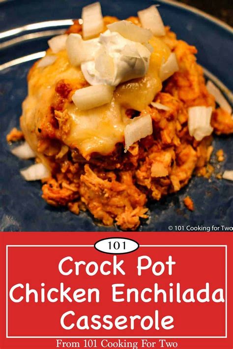 This is the easiest chicken enchilada casserole you will ever make. Crock Pot Chicken Enchilada Casserole from 101 Cooking for ...