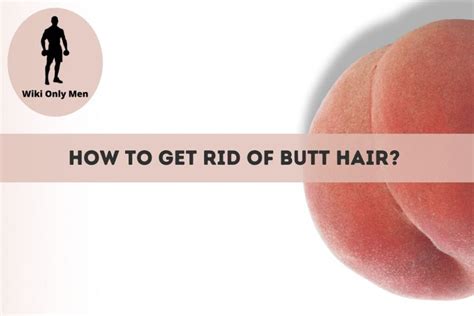 Being obese or overweight is a common cause of chafing not only between buttocks but also between inner thighs and in armpits. How To Get Rid Of Hair Between Buttocks, A Manscaping ...