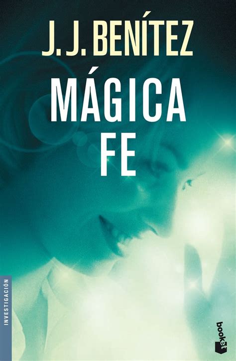 MAGICA FE - J.J. BENITEZ, comprar el libro | Libros de ...