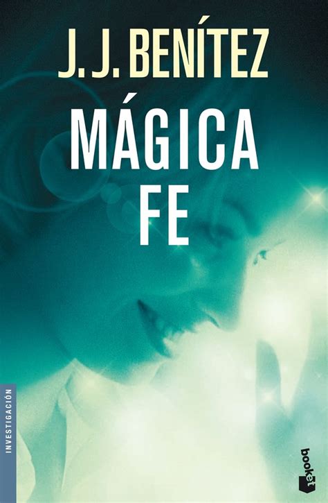 Benítez podía materializar un libro como el que usted tiene en las manos. MAGICA FE - J.J. BENITEZ, comprar el libro | Libros de stephen king, Libros, Pdf libros