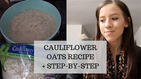 Some foods contain a lot of water or air. CAULIFLOWER OATS RECIPE (VOLUME EATING) | GROW BIKINI ...