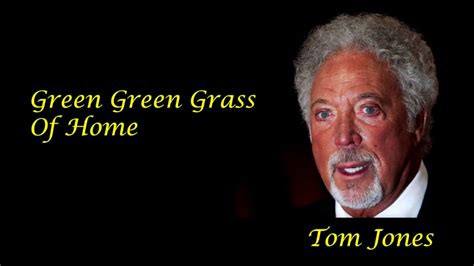 Feb 18, 2017 · watch the video for green green grass of home from tom jones's greatest hits for free, and see the artwork, lyrics and similar artists. Tom Jones - Green Green Grass Of Home - YouTube