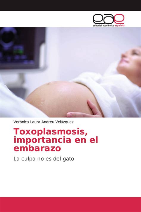 La toxoplasmosis es una enfermedad causada por un parásito protozoario microscópico llamado. Toxoplasmosis, importancia en el embarazo / 978-620-0-34447-2 / 9786200344472 / 6200344477