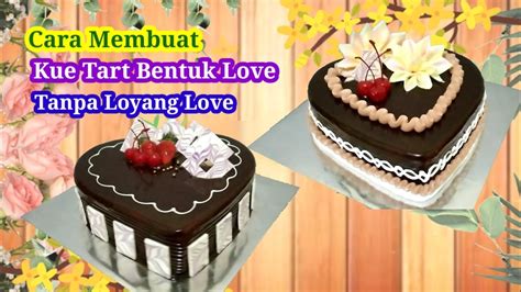 Part.2 cara mudah membuat kue ulang tahun model love||easy and simple! Belajar Membuat Kue Tart Bentuk Love Tanpa Loyang Love - YouTube