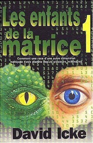 The david icke guide to the global conspiracy (and how to end it). Enfants de la matrice - tome 1 - David Icke | La matrice ...