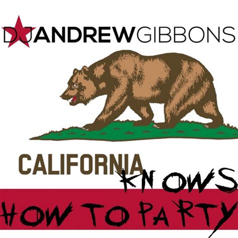 Lyrics:california.knows how to partycalifornia.knows how to partyin the citaaay of l.a.in the citaaay of good ol' wattsin the citaaay, the city of compto. California Knows How To Party by DJ Andrew Gibbons | Free ...