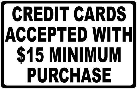 Not all credit card reward programs are created equal. Credit Cards Accepted with $15 Minimum Purchase Sign ...