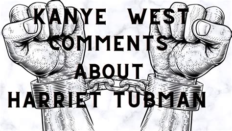 When This Woman Speaks About, Kanye West's Comments About Harriet Tubman - When This Woman Speaks