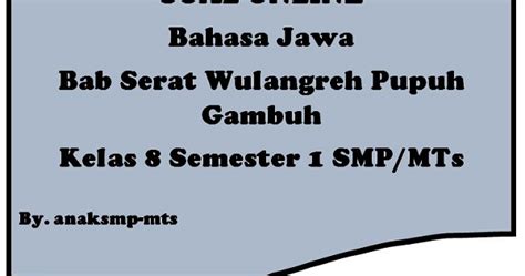 Soal serat wedhatama pupuh pocung. Soal Bahasa Jawa Bab Serat Wulangreh Pupuh Gambuh Kelas 8 Semester 1 SMP/MTs - anak smp / mts