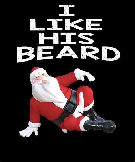 Then this is the place where you should be. I Like His Beard Sexy Santa Claus Beard Lover Drawing by ...