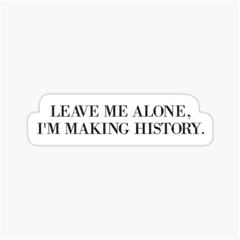 Before this course, i spent two weekends in a class where i kept getting misgendered, and it was annoying but just something that happens almost every day. Making History Stickers | Redbubble
