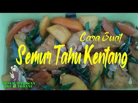 Masakan berkuah aneka telur resep agar agar resep aneka ayam resep aneka nasi resep camilan resep tahu tempe snack aneka daging kambing aneka sate cake and pie ikan resep. Cara Buat Semur Tahu dan Kentang ║ Resep Masakan Ibu ...