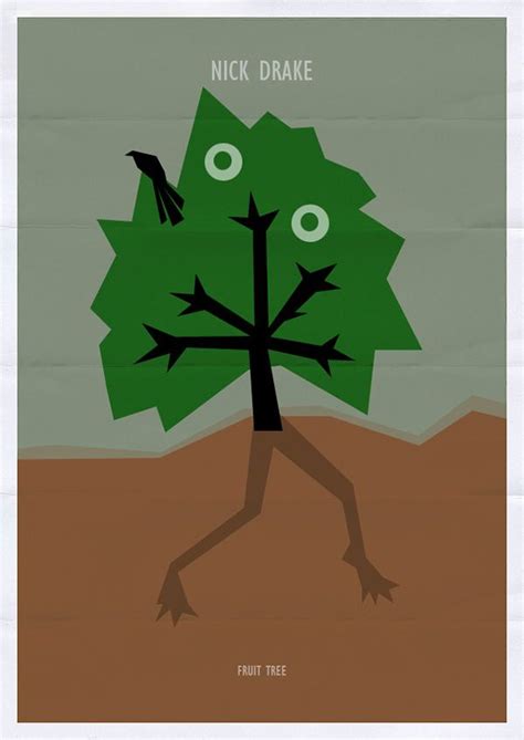 The nick drake story, featuring interviews with boyd, wood, gabrielle and molly drake, paul wheeler, robert kirby and ashley hutchings, and narrated by danny thompson. Fruit Tree by Nick Drake ~ Minimal Music Poster by ...