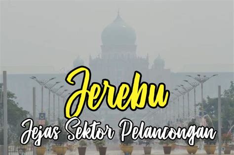 Pembangunan perindustrian di sesebuah negara. Jerebu Beri Kesan Kepada Sektor Pelancongan Malaysia