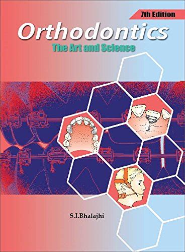 Cowers the syllabus of most universities around the world. Orthodontics, The Art And Science , 7th Edition | Bhalajhi ...