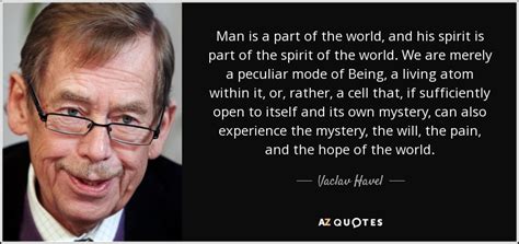 International herald tribune (paris, feb. Vaclav Havel quote: Man is a part of the world, and his ...