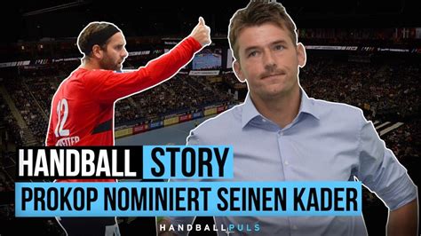 Busse und sattelschlepper vor dem trainingsplatz, ein dünnhäutiger trainer und zweifel am eigenen spiel: #HandballStory - Christian Prokop nominiert seinen Kader ...