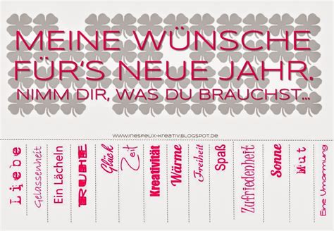 Mit jedem jahr, das du erlebst, du noch ein weiteres anstrebst und mit jedem neuen jahr, der geburtstag schöner war, als der aus dem alle jahre wieder sagt dir ein blumenstrauß, du bist die eine frau, die mir das glück sein kann. Ines Felix - Kreatives zum Nachmachen: Das wünsche ich Euch für's neue Jahr