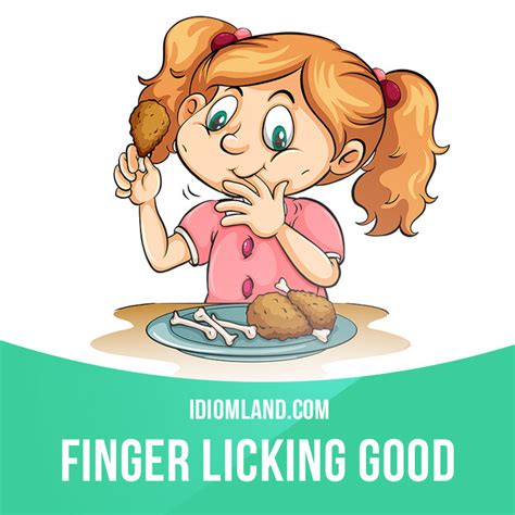 Those burgers were finger licking good. Idiom Land — "Finger licking good" means "very tasty ...