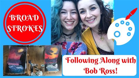 You paint my nights as they go, splashing. BROAD STROKES | Following Along with Bob Ross! - YouTube